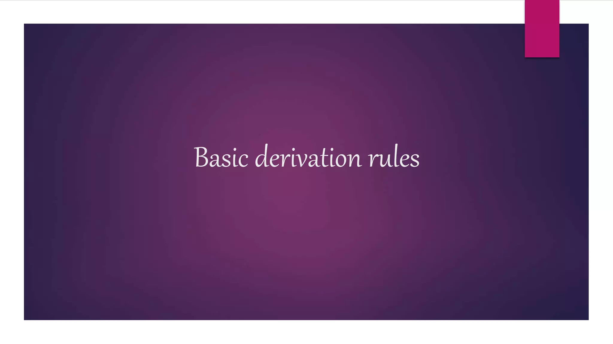Basic derivation rules
 