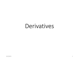 Derivatives
9/3/2023 1
 
