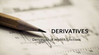 DERIVATIVES
Derivatives of implicit functions
 
