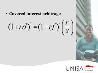 • Covered interest arbitrage






= ++ S
F
rfrd
TT
)1()1(
 