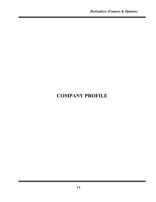 Derivatives (Futures & Options)




COMPANY PROFILE




     14
 