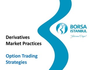 Derivatives
Market Practices
Option Trading
Strategies
 