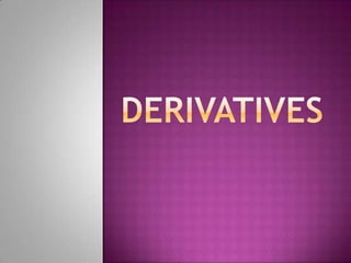 Derivatives 