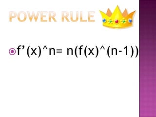 Power rulef(x)^n= n(f(x)^(n-1))