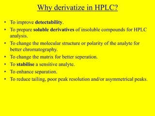 DERIVATIZATION IN GAS CHROMATOGRAPHY (GC), HIGHPERFORMANCE LIQUID ...