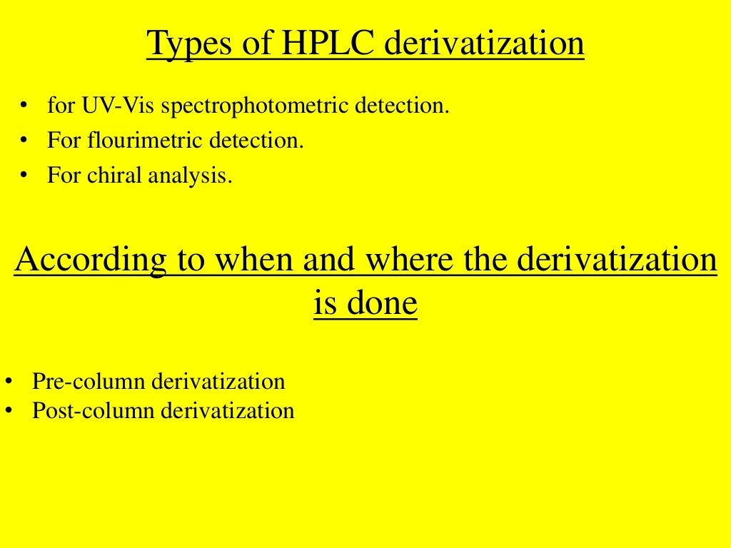 DERIVATIZATION IN GAS CHROMATOGRAPHY (GC), HIGHPERFORMANCE LIQUID CHR…