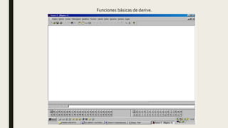 Funciones básicas de derive.
 