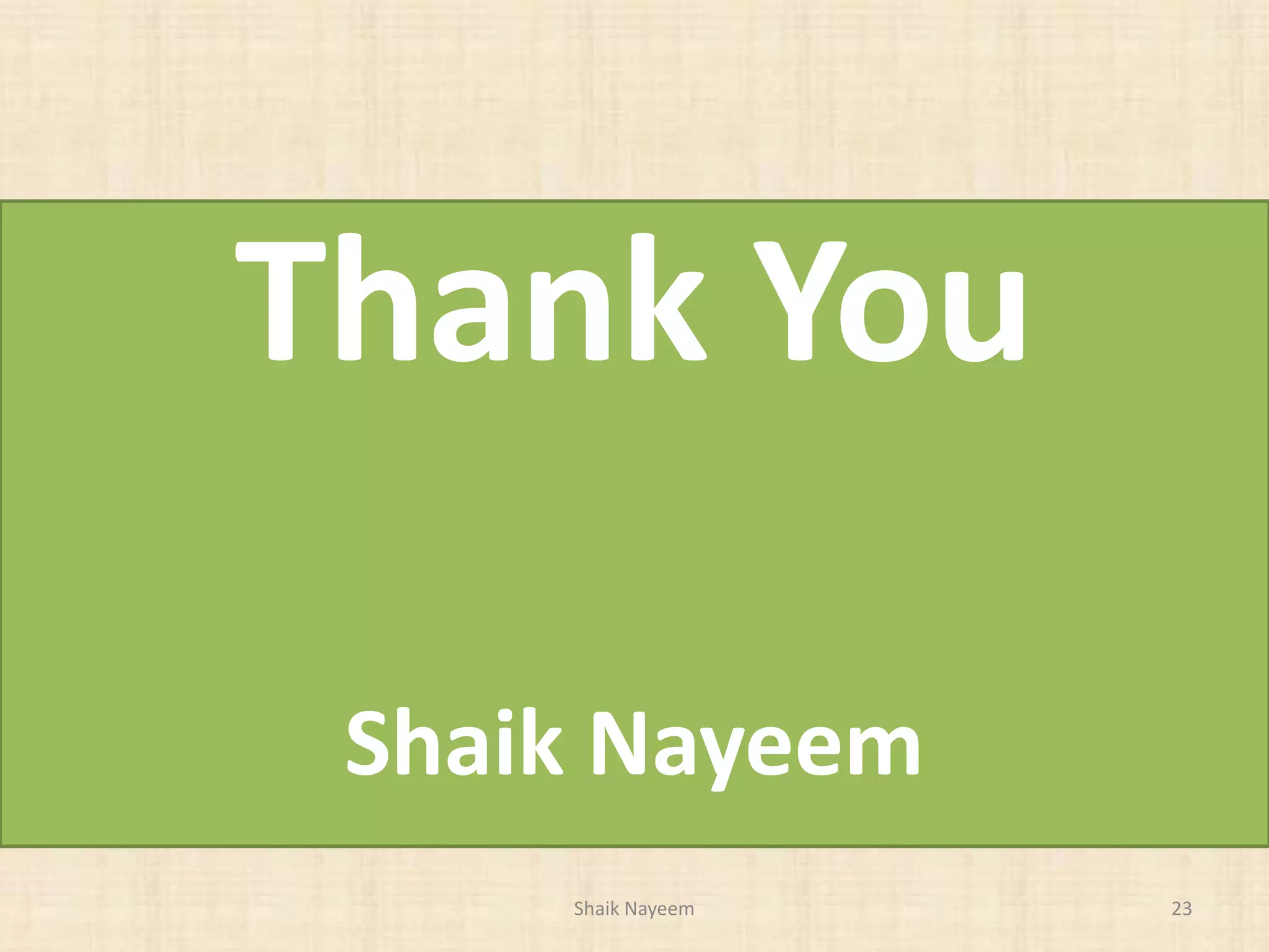 Shaik Nayeem 23
Thank You
Shaik Nayeem
 
