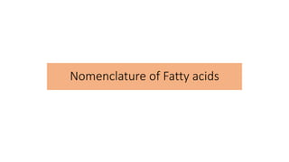 Nomenclature of Fatty acids
 