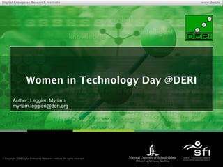 Women in Technology Day @DERI Author: Leggieri Myriam [email_address] 