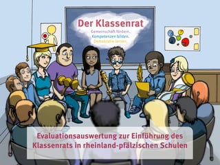 Evaluationsauswertung zur Einführung des
Klassenrats in rheinland-pfälzischen Schulen

 