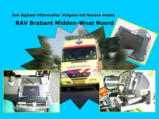 Een digitaal ritformulier: Volgens het Navara model. RAV Brabant Midden-West Noord 