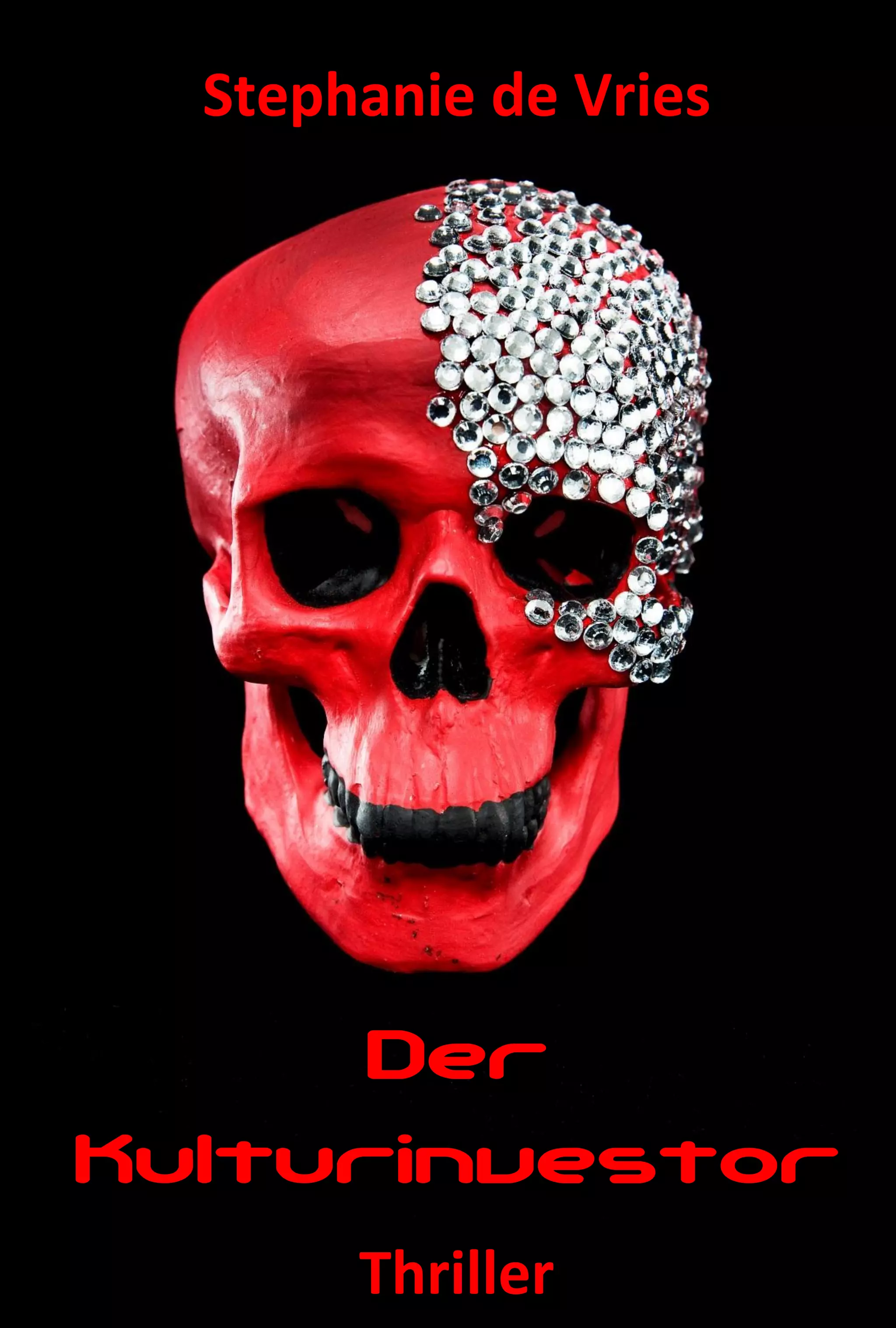 Stephanie de Vries




      Der
Kulturinvestor
       Thriller
 