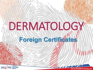 DERMATOLOGY
Foreign Certificates
 