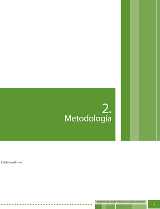 Ministerio de Salud y Protección Social - Colciencias
19
2.
Metodología
s.13@hotmail.com
 