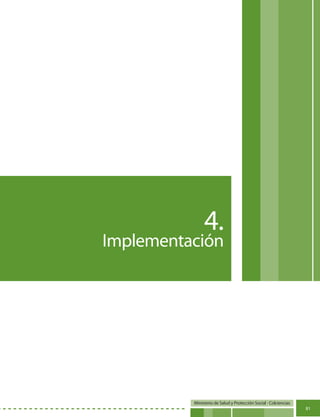 Ministerio de Salud y Protección Social - Colciencias
81
4.
Implementación
 