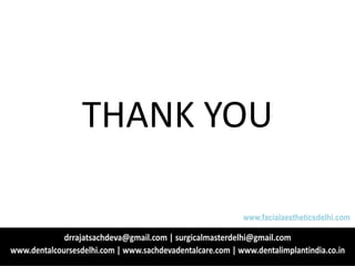 THANK YOU
www.facialaestheticsdelhi.com
 