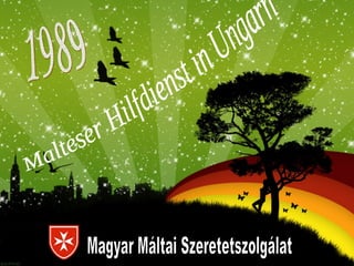 1989 Malteser Hilfdienst in Ungarn Magyar Máltai Szeretetszolgálat