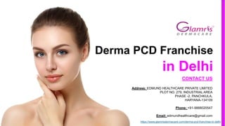 CONTACT US
Address: EDMUND HEALTHCARE PRIVATE LIMITED
PLOT NO. 279, INDUSTRIAL AREA
PHASE -2, PANCHKULA,
HARYANA-134109
Phone: +91-9888020547
Email: edmundhealthcare@gmail.com
Derma PCD Franchise
in Delhi
https://www.glamrisdermacare.com/derma-pcd-franchise-in-delhi
 