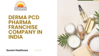 DERMA PCD
PHARMA
FRANCHISE
COMPANY IN
INDIA
Sunwin Healthcare
 