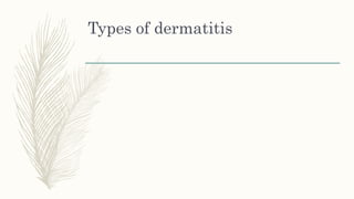 Types of dermatitis
 