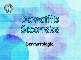 Dermatología Dermatitis Seborreica 