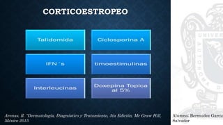 CORTICOESTROPEO
Alumno: Bermudez Garcia
Salvador
Arenas, R. “Dermatología, Diagnóstico y Tratamiento, 5ta Edición, Mc Graw Hill,
México 2015
 