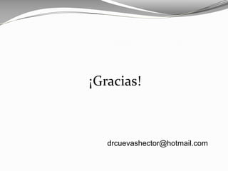 ¡Gracias!
drcuevashector@hotmail.com
 