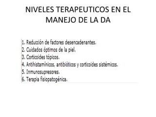 NIVELES TERAPEUTICOS EN EL
MANEJO DE LA DA
 
