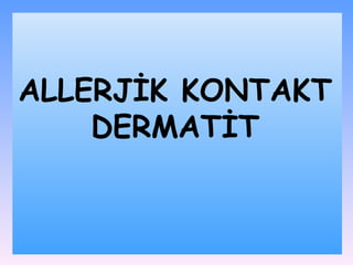 ALLERJİK KONTAKT D Ѵİ 