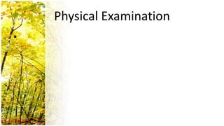 Physical Examination
•
 