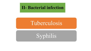 II- Bacterial infection
Tuberculosis
Syphilis
 