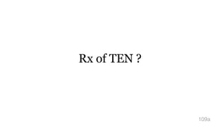 Rx of TEN ?
109a
 
