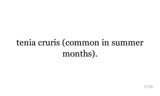 tenia cruris (common in summer
months).
213b
 