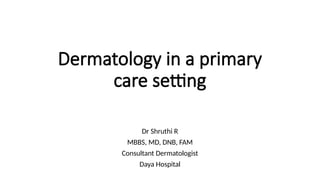 Dermatology in a primary care setting.pptx