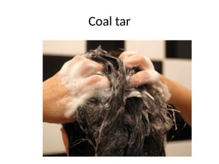 Coal tar
 
