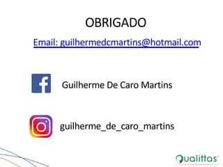 OBRIGADO
Email: guilhermedcmartins@hotmail.com
Guilherme De Caro Martins
guilherme_de_caro_martins
 