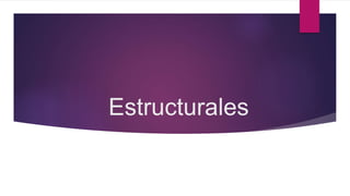 Estructurales
 