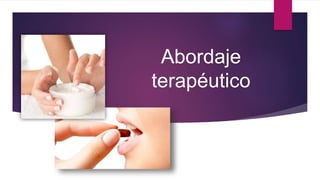 Abordaje
terapéutico
 