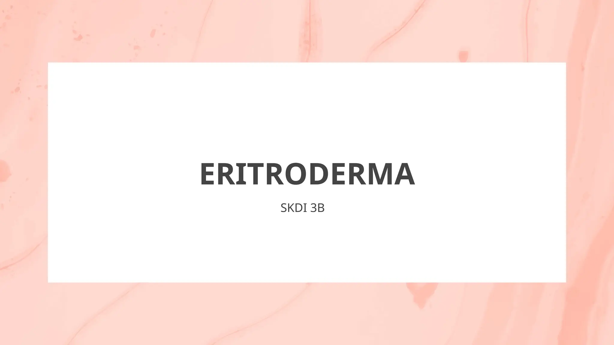 ERITRODERMA
SKDI 3B
 