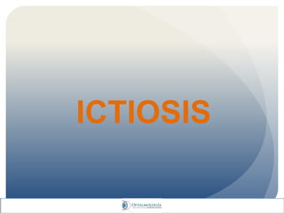 ICTIOSIS
 