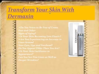 TransformYour Skin With  Dermaxin ,[object Object]