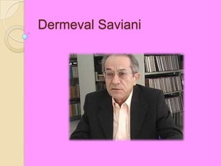 Dermeval Saviani
 