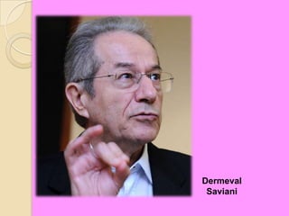 Dermeval
Saviani
 