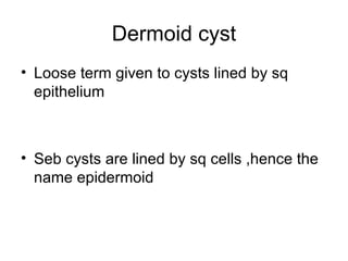 Dermoid cyst ,[object Object],[object Object]