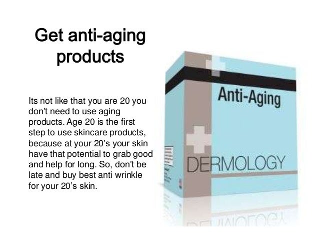 using anti aging products at 20