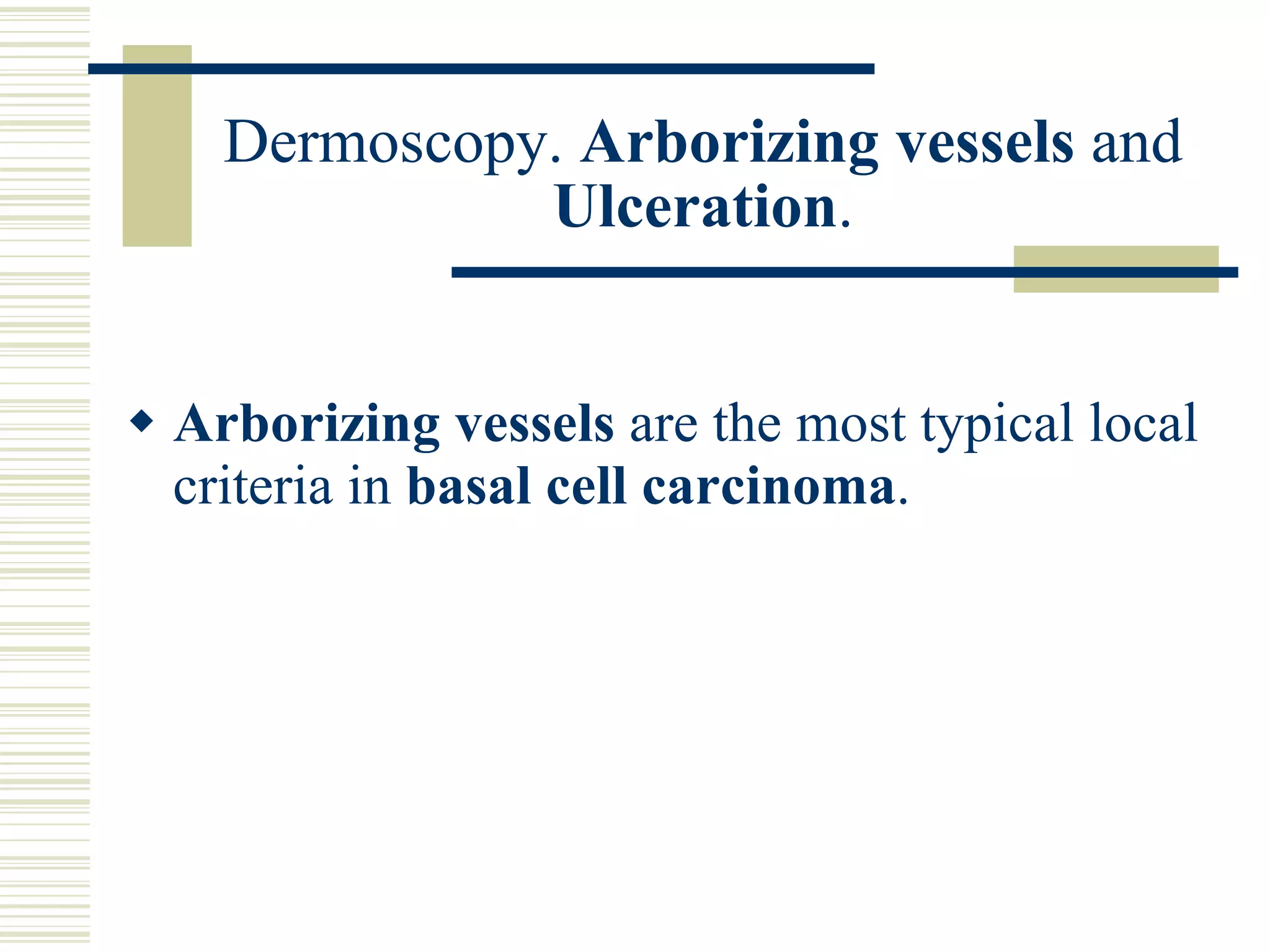 Arborizing Polyps Dermoscopy Arborizing Vessels And Ulceration | PPT