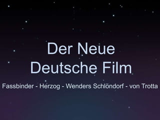 Der Neue Deutsche Film Fassbinder - Herzog - Wenders Schlöndorf - von Trotta 
