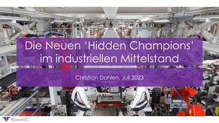Confidential
WUNDERVC
Die Neuen ‘Hidden Champions’
im industriellen Mittelstand
Christian Dahlen, Juli 2023
 
