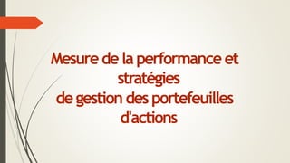 Mesuredela performanceet
stratégies
degestion desportefeuilles
d'actions
 